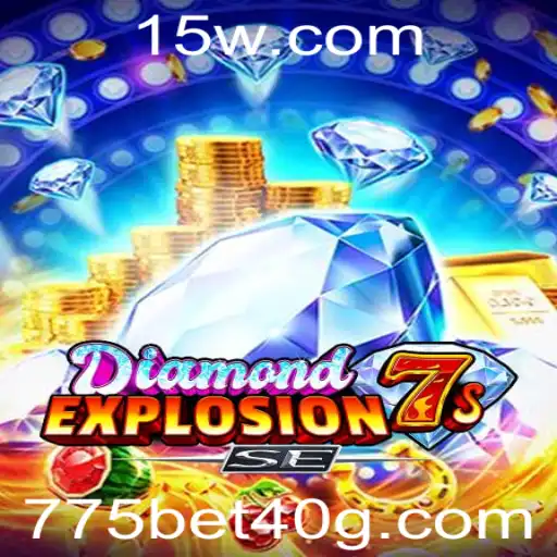 775 bet 40 | Explorando o Excitante Mundo de DiamondExplosion7sSE