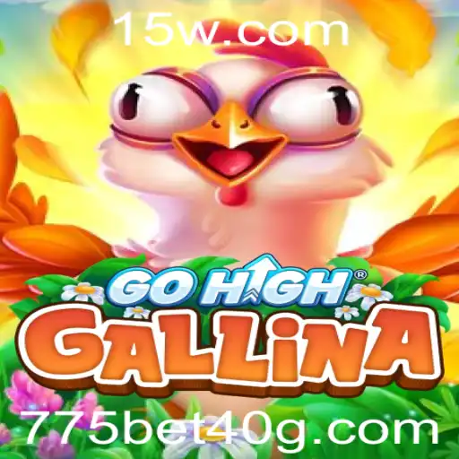 775 bet 40 | Descubra o Fascinante Mundo de GoHighGallina: Regras e Estratégias